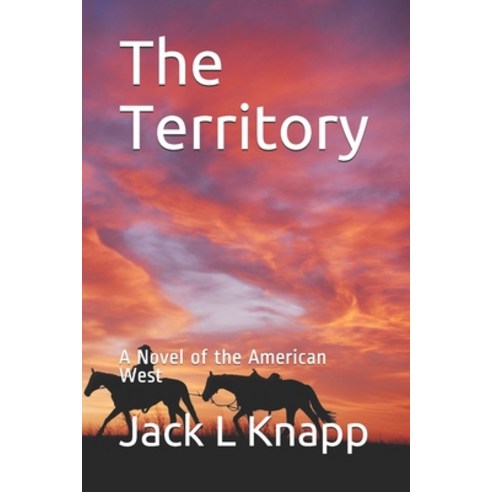 The Territory: A Novel of the American West Paperback, Independently Published