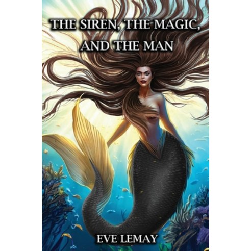 (영문도서) The Siren the Magic and the Man Paperback, Eve Lemay, English, 9781916707702