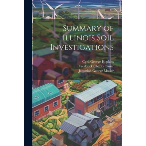(영문도서) Summary of Illinois Soil Investigations Paperback, Legare Street Press, English, 9781022169159