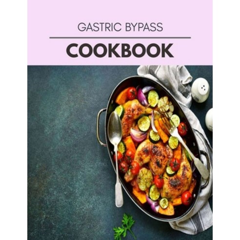 Gastric Bypass Cookbook: Easy and Delicious for Weight Loss Fast Healthy Living Reset your Metabol... Paperback, Independently Published, English, 9798694460347