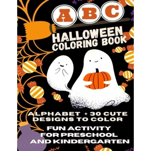 ABC Halloween Coloring book- Alphabet +30 cute designs to color- Fun activity for preschool and kind... Paperback, Independently Published