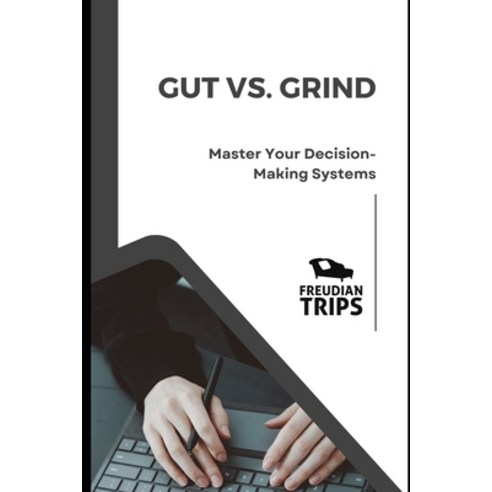 (영문도서) Gut vs. Grind: Master Your Decision-Making Systems Paperback, Independently Published, English, 9798320460925