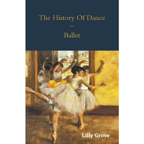 (영문도서) The History Of Dance - Ballet Paperback, Malinowski Press, English, 9781445523897