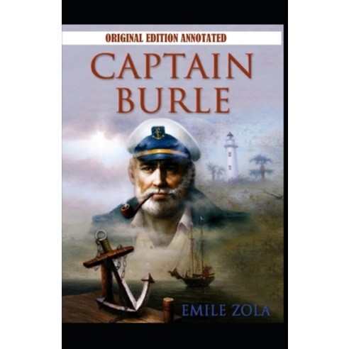 Émile Zola: Captain Burle-Original Edition(Annotated) Paperback, Independently Published