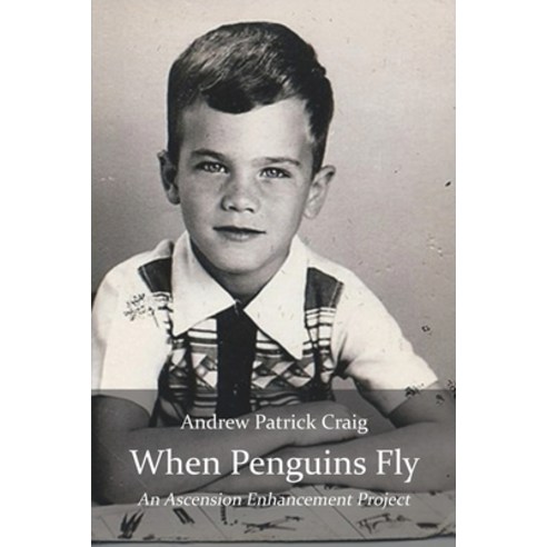 (영문도서) When Penguins Fly: An Ascension Enhancement Project Paperback, Dorrance Publishing Co., English, 9798885271349