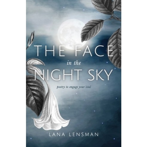 (영문도서) The Face in the Night Sky: poetry to engage your soul Paperback, Lana Lensman, English, 9798987506202