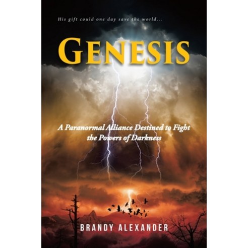 Genesis: A Paranormal Alliance Destined to Fight the Powers of Darkness Paperback, Fulton Books, English, 9781646547494