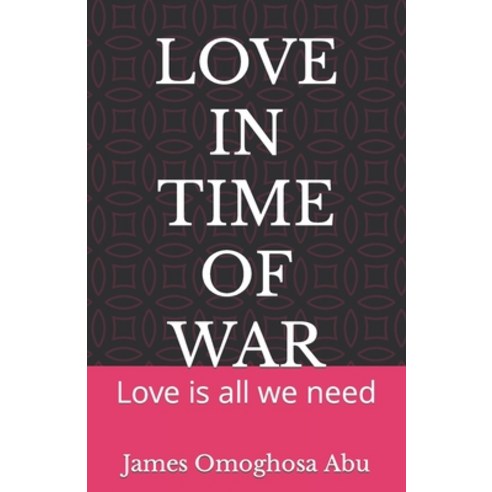 (영문도서) Love in Time of War: Love is all we need Paperback, Independently Published, English, 9798357011893
