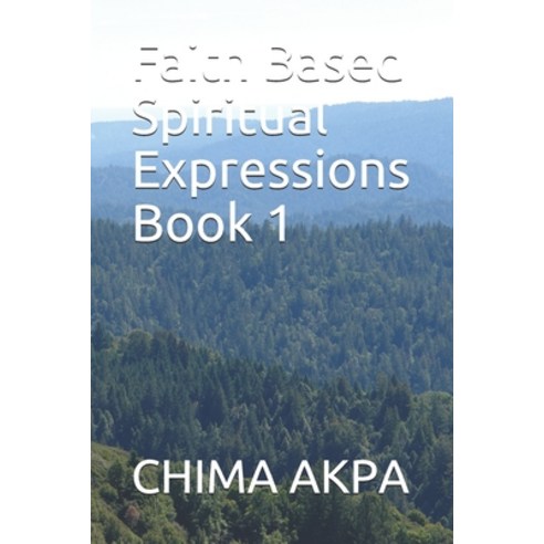 (영문도서) Faith Based Spiritual Expressions Book 1 Paperback, Independently Published, English, 9798545474615