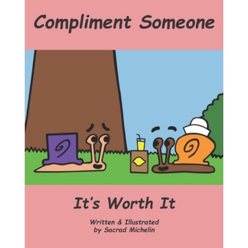 Compliment Someone It''s Worth It: A story that teaches children the positive impact they can have on... Paperback, Independently Published, English, 9798570337541
