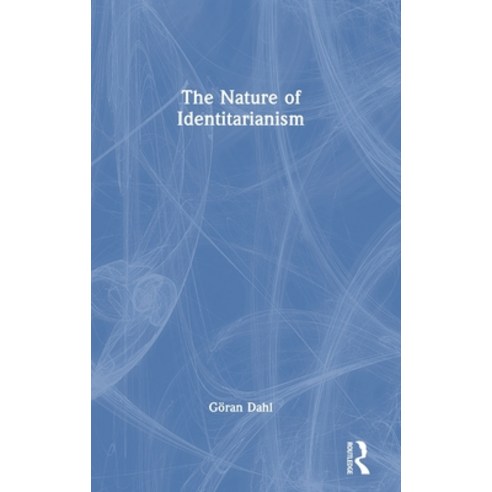 (영문도서) The Nature of Identitarianism Hardcover, Routledge, English, 9781138385528