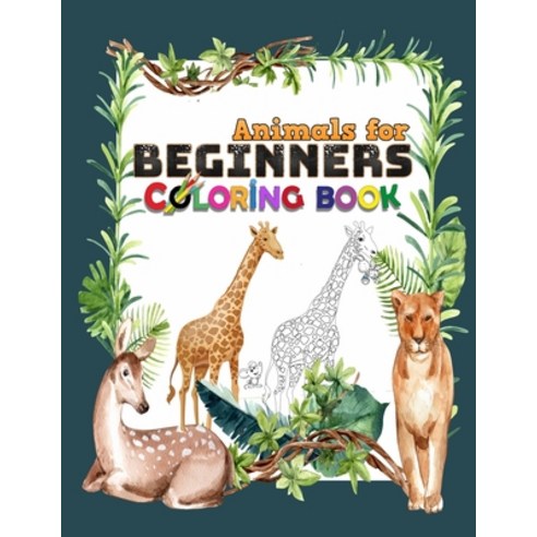 Animals for Beginners Coloring Book: Adult Coloring Book With Fun Easy and Relaxing Coloring Pages ... Paperback, Independently Published, English, 9798565996814