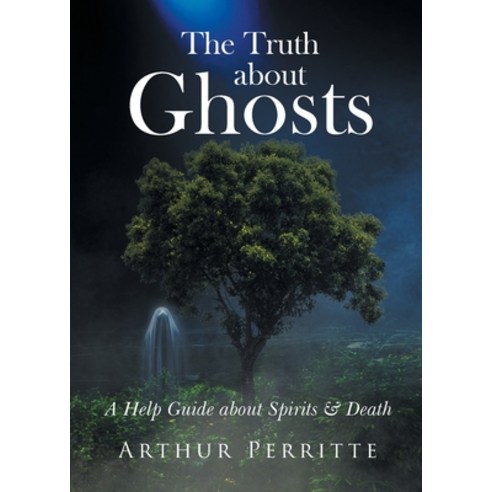 (영문도서) The Truth about Ghosts: A Help Guide about Spirits and Death Paperback, Page Publishing, Inc., English, 9798886545067