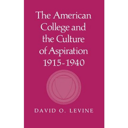 (영문도서) The American College and the Culture of Aspiration 1915 1940 Hardcover, Cornell University Press, English, 9780801418846