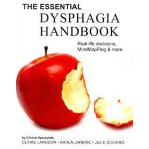 The Essential Dysphagia Handbook:Real Life Decisions MindMapPing and More, Createspace Independent Publishing Platform