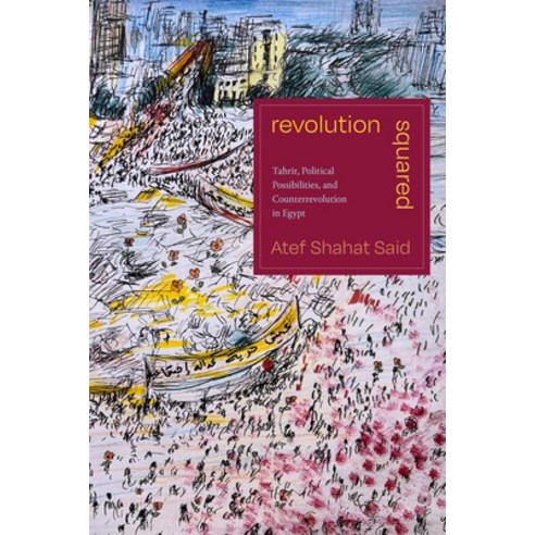 (영문도서) Revolution Squared: Tahrir Political Possibilities and Counterrevolution in Egypt Paperback, Duke University Press, English, 9781478025504