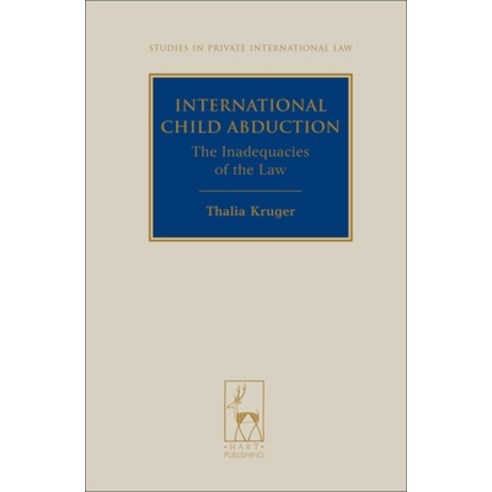 International Child Abduction: The Inadequacies of the Law Hardcover, Bloomsbury Publishing PLC