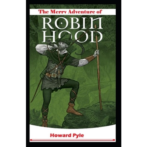 The Merry Adventures of Robin Hood: Illustrated Edition Paperback, Independently Published, English, 9798745701702