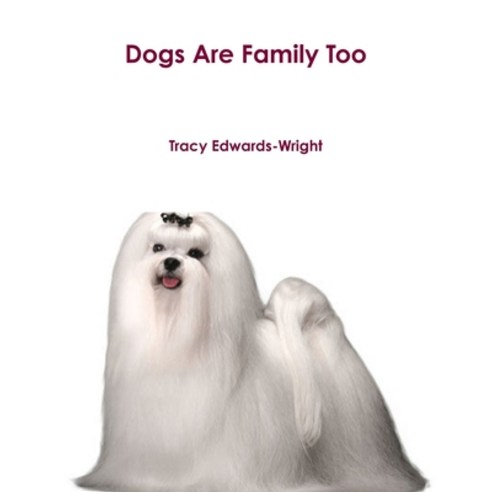 (영문도서) Dogs Are Family Too Paperback, Lulu.com, English, 9781300174486