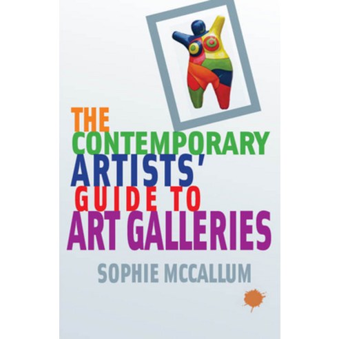 (영문도서) The Contemporary Artists'' Guide to Art Galleries Paperback, Supernova Books, English, 9781913641207