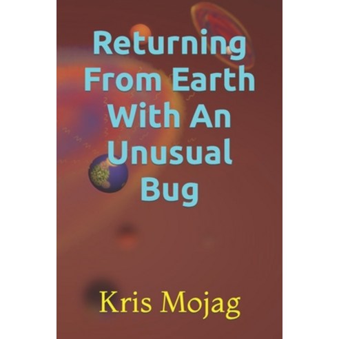(영문도서) Returning From Earth With An Unusual Bug Paperback, Independently Published, English, 9798750593347