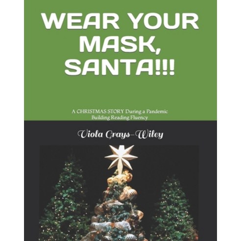 (영문도서) Wear Your Mask Santa!!!: A CHRISTMAS STORY During a Pandemic Building Reading Fluency Paperback, Independently Published, English, 9798764310589