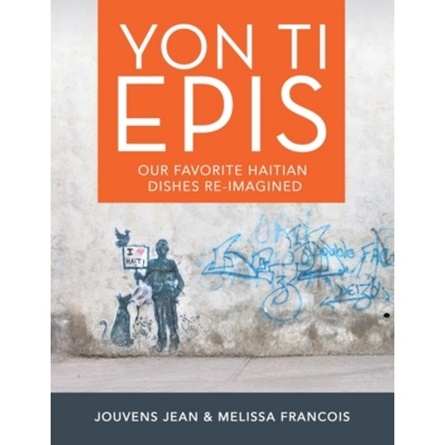 (영문도서) Yon Ti Epis: Our Favorite Haitian Dishes Re-Imagined Paperback, Authorhouse, English, 9781665527033