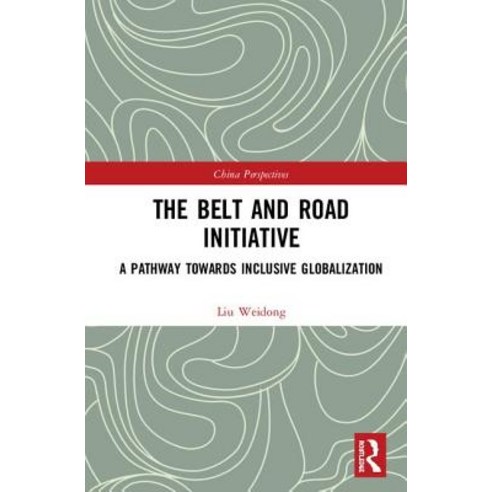 The Belt and Road Initiative: A Pathway towards Inclusive Globalization Hardcover, Routledge
