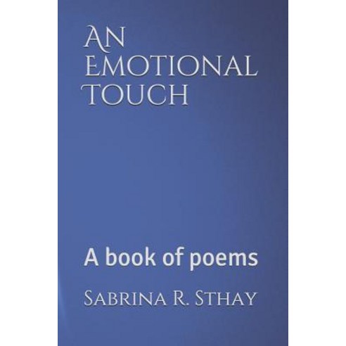 An Emotional Touch: A book of poems Paperback, Independently Published, English, 9781792738234