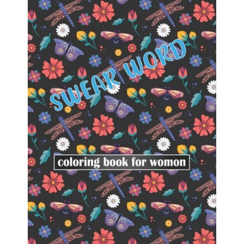 Swear word coloring book for womon: Swearwords coloring book. Paperback, Independently Published, English, 9798576847068