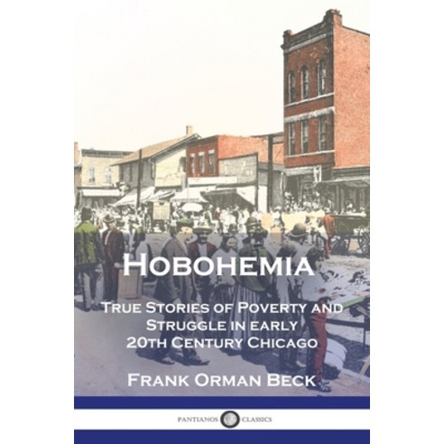 (영문도서) Hobohemia: True Stories of Poverty and Struggle in early 20th Century Chicago Paperback, Pantianos Classics, English, 9781789875591
