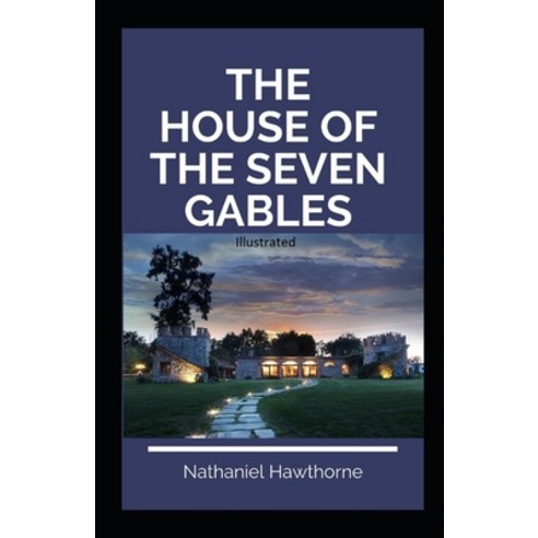 The House of the Seven Gables Illustrated Paperback, Independently Published, English, 9798732266764
