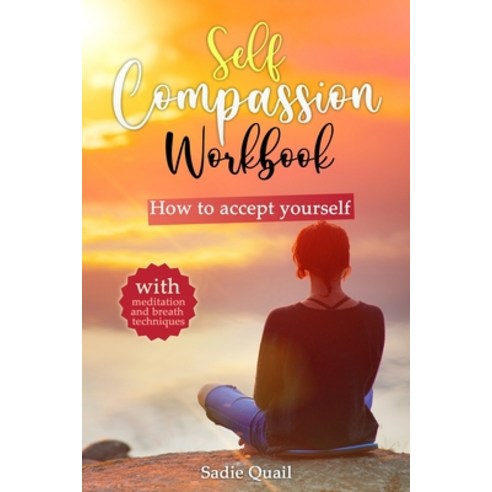 (영문도서) Self Compassion Workbook: How to accept yourself Paperback, Independently Published, English, 9798713999988