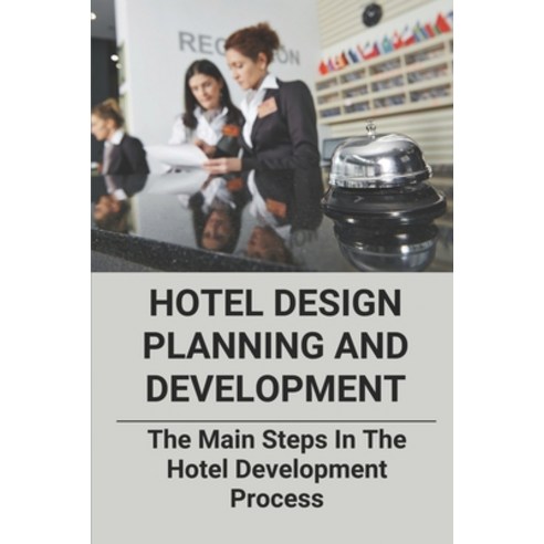 (영문도서) Hotel Design Planning And Development: The Main Steps In The Hotel Development Process: Redev... Paperback, Independently Published, English, 9798506041078