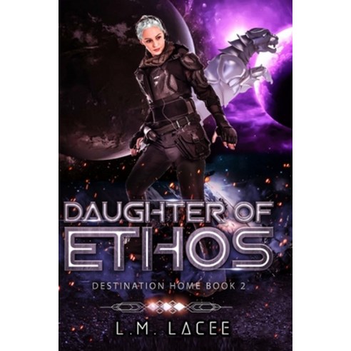 Daughter Of Ethos: Destination Home Book 2 Paperback, Independently Published, English, 9798615754043