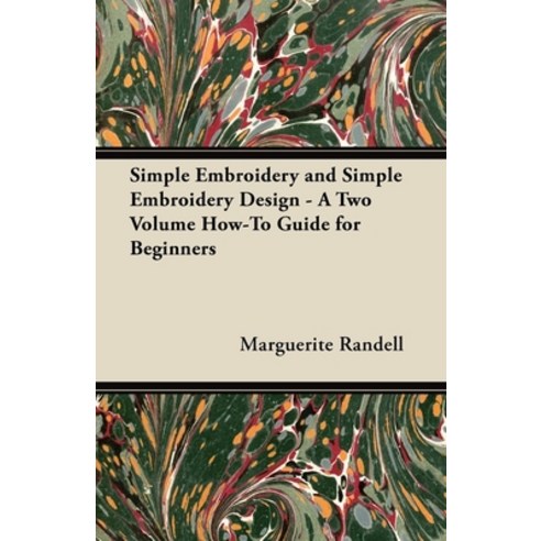 (영문도서) Simple Embroidery and Simple Embroidery Design - A Two Volume How-To Guide for Beginners Paperback, Spargo Press, English, 9781447413318