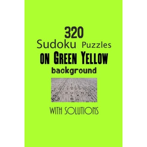 (영문도서) 320 Sudoku Puzzles on Green Yellow background with solutions: Have a blast with Sudoku puzzles Paperback, Independently Published, English, 9798749936506