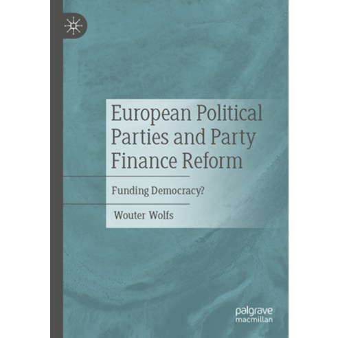 (영문도서) European Political Parties and Party Finance Reform: Funding Democracy? Paperback, Palgrave MacMillan, English, 9783030951771