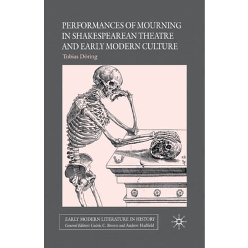 (영문도서) Performances of Mourning in Shakespearean Theatre and Early Modern Culture Paperback, Palgrave MacMillan, English, 9781349279975