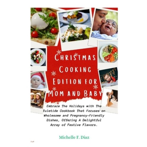 (영문도서) Christmas Cooking Edition for Mom and Baby: Embrace The Holiday With The Yuletide Cookbook Th... Paperback, Independently Published, English, 9798871494981