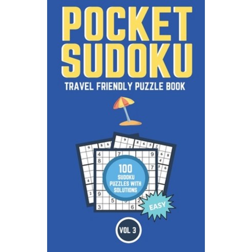 Pocket Sudoku Travel Friendly Puzzle Book: 100 Easy Level Sudoku Puzzles With Solutions Compact Fo... Paperback, Independently Published, English, 9798711065463