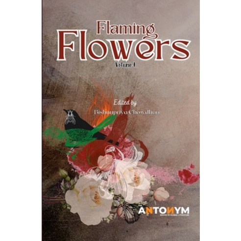 (영문도서) Flaming Flowers: Volume I Paperback, Independently Published, English, 9798385802319