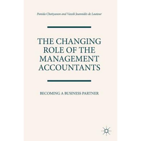 (영문도서) The Changing Role of the Management Accountants: Becoming a Business Partner Hardcover, Palgrave MacMillan, English, 9783319902999