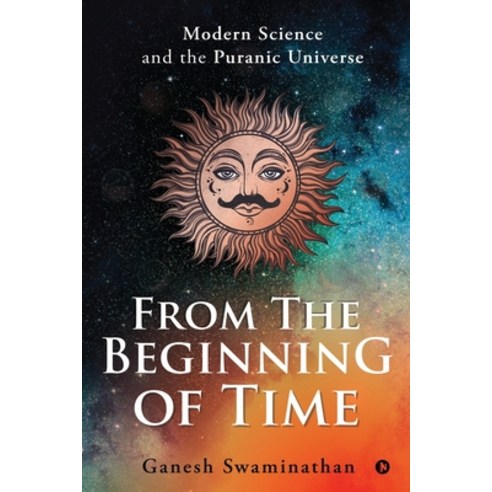 From the Beginning of Time: Modern Science and the Puranic Universe Paperback, Notion Press