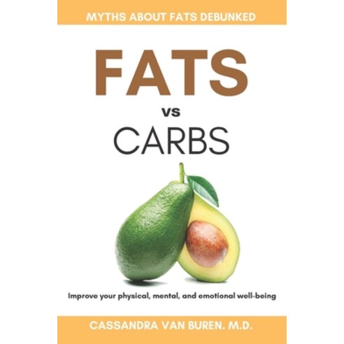 (영문도서) Fats vs Carbs: Improve your physical mental and emotional well-being Paperback, Independently Published, English, 9798386453671