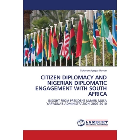 (영문도서) Citizen Diplomacy and Nigerian Diplomatic Engagement with South Africa Paperback, LAP Lambert Academic Publis..., English, 9786207648641