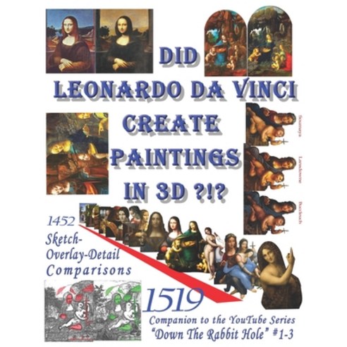 (영문도서) Did Leonardo da VInci create Paintings in 3D: Down the Rabbit Hole Paperback, Independently Published, English, 9781651455463