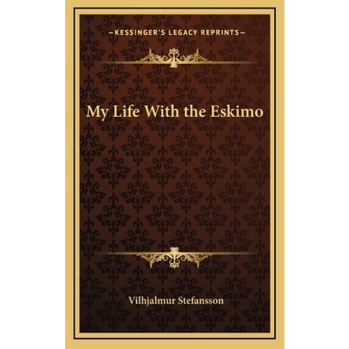 (영문도서) My Life With the Eskimo Hardcover, Kessinger Publishing, English, 9781163200216