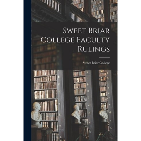 (영문도서) Sweet Briar College Faculty Rulings Paperback, Hassell Street Press, English, 9781013961755