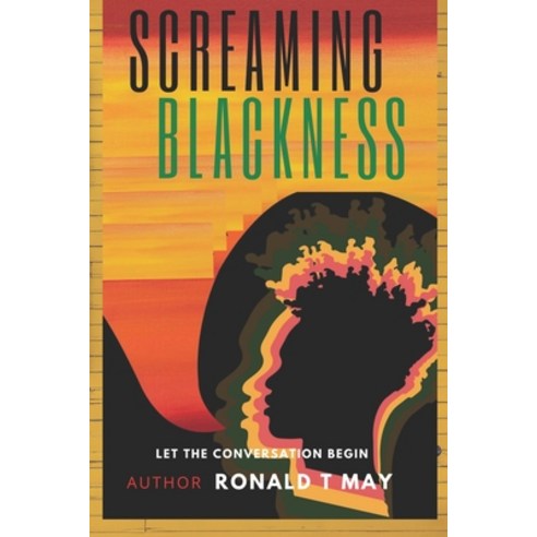 Screaming Blackness: Let The Conversation Begin Paperback, Rich Relationships Renee M ..., English, 9781735701875